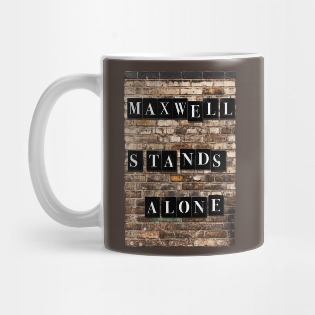 Maxwell Stands Alone by Vandalay Industries